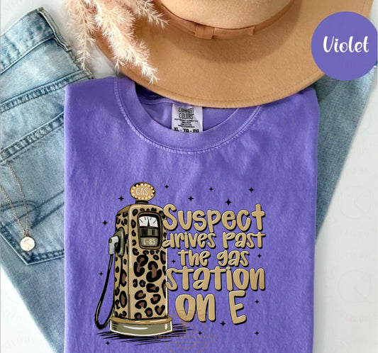 “Suspect Drives Past The Gas Station on E” Graphic Tee